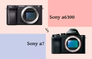 Sony a6300 vs Sony A7 : lequel choisir